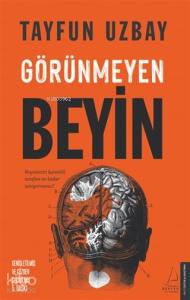 Görünmeyen Beyin - Beyninizin Karanlık Tarafını Ne Kadar Tanıyorsunuz?