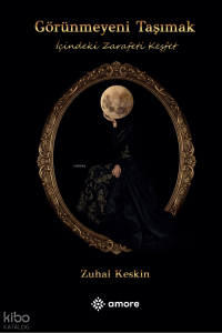 Görünmeyeni Taşımak ;İçindeki Zarafeti Keşfet