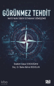 Görünmez Tehdit;NATO'nun Siber İstihbarat Dönüşümü