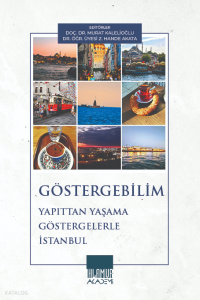Göstergebilim ;Yapıttan Yaşama Göstergelerle İstanbul