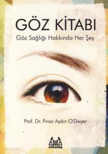 Göz Kitabı; Göz Sağlığı Hakkında Her Şey