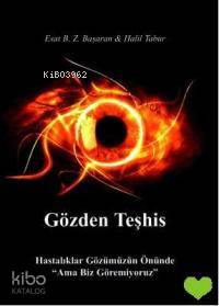 Gözden Teşhis; Hastalıklar Gözümüzün Önünde "Ama Biz Göremiyoruz""