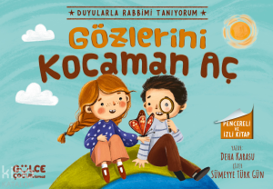 Gözlerini Kocaman Aç - Duyularla Rabbimi Tanıyorum 3 - (Pencereli Kitap)