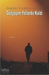 Gözyaşım Yollarda Kaldı