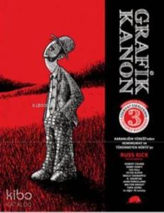 Grafik Kanon Cilt : 3; Karanlığın Yüreği'nden Hemingway ve Tükenmeyen Nükte'ye