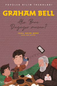 Graham Bell - Alo, Beni Duyuyor Musun?;Popüler Bilim İnsanları