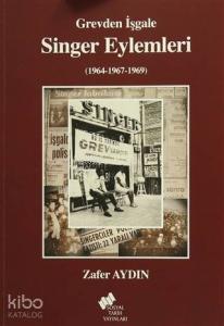 Grevden İşgale Singer Eylemleri (1964-1967-1969)