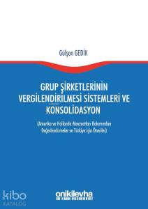 Grup Şirketlerinin Vergilendirilmesi Sistemleri ve Konsolidasyon