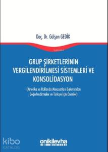 Grup Şirketlerinin Vergilendirilmesi Sistemleri ve Konsolidasyon