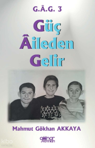 “Güç Âileden Gelir” G.A.G. 3