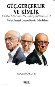 Güç, Gerçeklik ve Kimlik;Postmodern Düşünceler