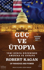 Güç ve Ütopya - Yeni Dünya Düzeninde Amerika ve Avrupa;Karanlıktaki Dosyalar Serisi - 1