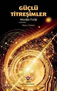 Güçlü Titreşimler; Müziğin Fiziği