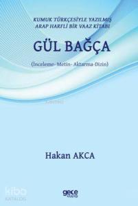 Gül Bağça; Kumuk Türkçesiyle Yazılmış Arap Harfli Bir Vaaz Kitabı (İnceleme - Metin - Aktarma - Dizin)