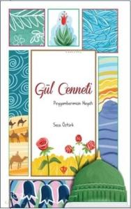 Gül Cenneti; Peygamberimizin Hayatı