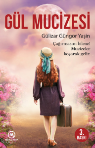 Gül Mucizesi;Çağırmasını Bilene! Mucizeler Koşarak Gelir.