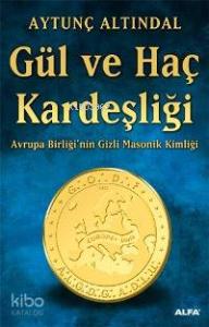 Gül ve Haç Kardeşliği; Avrupa Birliği'nin Gizli Masonik Kimliği