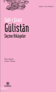 Gülistân ;Seçme Hikâyeler