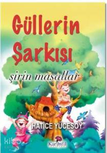 Güllerin Şarkısı; Şirin Masallar