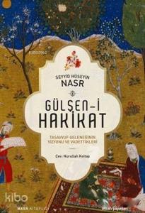 Gülşen-i Hakikat; Tasavvuf Geleneğinin Vizyonu ve Vadettikleri