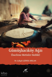 Gümüşhacıköy Ağzı;İnceleme – Metin – Sözlük