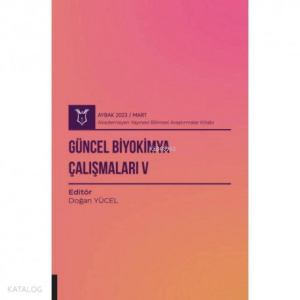Güncel Biyokimya Çalışmaları V ( Aybak 2023 Mart )