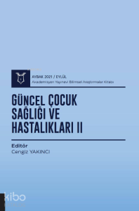 Güncel Çocuk Sağlığı ve Hastalıkları II ( AYBAK 2021 Eylül )
