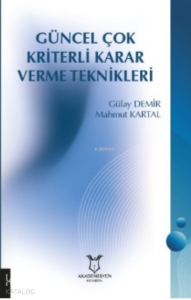 Güncel Çok Kriterli Karar Verme Teknikleri