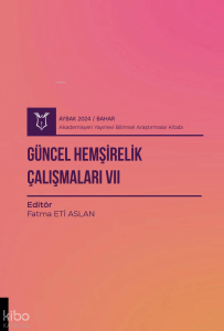 Güncel Hemşirelik Çalışmaları VII ( Aybak 2024 Bahar)