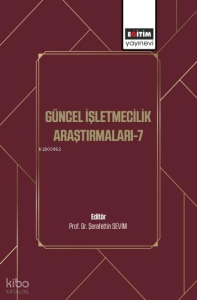Güncel İşletmecilik Araştırmaları - 7