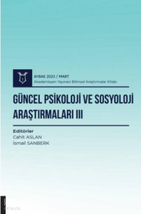 Güncel Psikoloji ve Sosyoloji Araştırmaları III ( Aybak 2023 Mart )