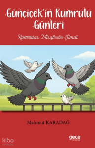 Günçiçek’in Kumrulu Günleri