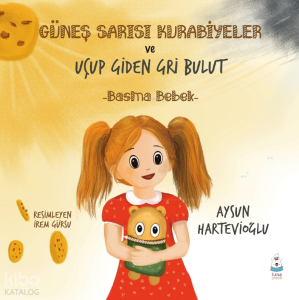 Güneş Sarısı Kurabiyeler ve Uçup Giden Gri Bulut;Basma Bebek