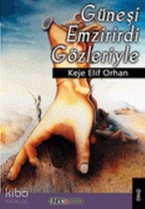 Güneşi Emzirirdi Gözleriyle