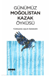 Günümüz Moğolistan Kazak Öyküsü