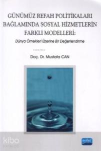 Günümüz Refah Politikaları Bağlamında Sosyal Hizmetlerin Farklı Modelleri; Dünya Örnekleri Üzerine Bir Deneme