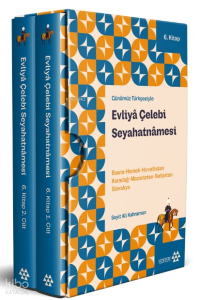 Günümüz Türkçesiyle Evliyâ Çelebi Seyahatnâmesi 6. Kitap 2 Cilt (Kutulu) ;Bosna-Hersek-Hırvatistan-Karadağ-Macaristan-Sırbistan-Slovakya