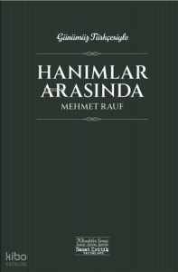 Günümüz Türkçesiyle - Hanımlar Arasında;Klasikler