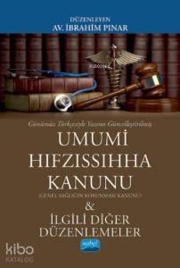 Günümüz Türkçesiyle Umumi  Hıfzıssıhha Kanunu; (Genel Sağlığın Korunması Kanunu) & İlgili Diğer Düzenlemeler