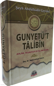 Gunyetü't Talibin;Ahlak, Tasavvuf ve İslam Adabı