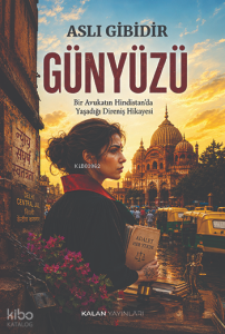 Günyüzü;Bir Avukatın Hindistan’da Yaşadığı Direniş Hikâyesi