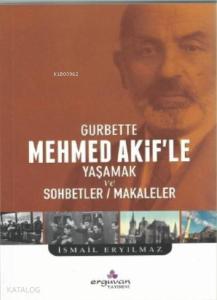 Gurbette; Mehmet Akif'le Yaşamak ve Sohbetler - Makaleler