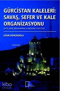 Gürcistan Kaleleri : Savaş Sefer ve Kale Organizasyonu