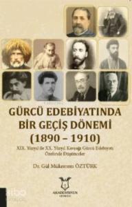 Gürcü Edebiyatında Bir Geçiş Dönemi (1890 – 1910)