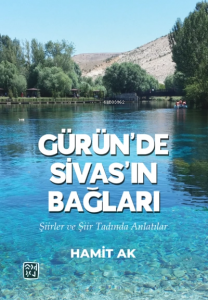 Gürün'de Sivas'ın Bağları (Şiirler ve Şiir Tadında Anlatılar)