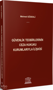 Güvenlik Tedbirlerinin Ceza Hukuku Kurumlarıyla İlişkisi