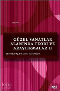 Güzel Sanatlar Alanında Teori ve Araştırmalar 2