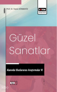 Güzel Sanatlar Alanında Uluslararası Araştırmalar VI