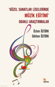 ‘Güzel Sanatlar Liselerinde Müzik Eğitimi’ Odaklı Araştırmalar
