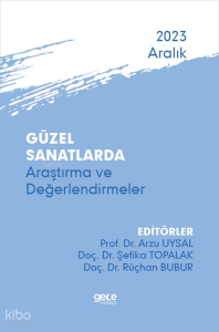 Güzel Sanatlarda Araştırma ve Değerlendirmeler - Aralık 2023